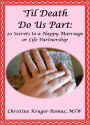 'Til Death Do Us Part: 20 Secrets to a Happy Marriage or Life Partnership