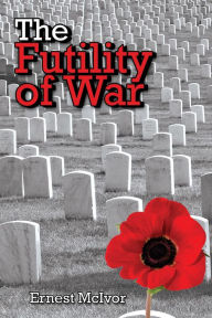 Title: The Futility of War, Author: Ernest McIvor
