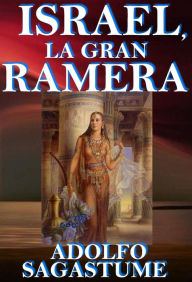 Title: Israel, la Gran Ramera, Author: Adolfo Sagastume