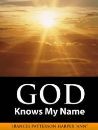 Title: God Knows My Name, Author: Frances Patterson Harper   Ann