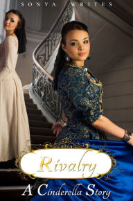 Title: Rivalry: a Cinderella story, Author: Sonya Writes