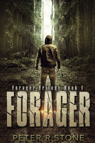 Title: Forager (Forager - A Post Apocalyptic/Dystopian Trilogy), Author: Peter R Stone