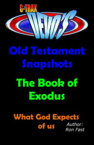 Title: G-TRAX Devo's-Old Testament Snapshots: Book of Exodus, Author: Ron Fast