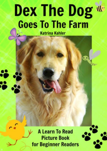 Early Readers: Dex The Dog Goes To The Farm - A Learn To Read Picture Book for Beginner Readers