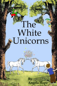 Title: The White Unicorns, Author: Angela Hope