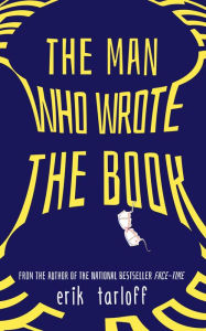 Title: The Man Who Wrote the Book, Author: Erik Tarloff