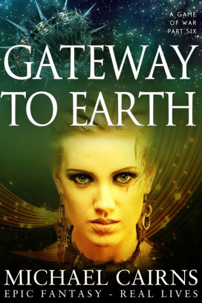 Gateway to Earth (A Game of War Part Six)