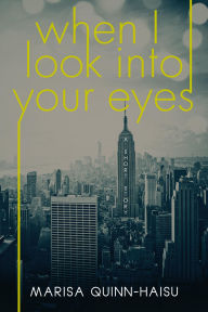 Title: When I Look Into Your Eyes, Author: Marisa Quinn-Haisu