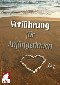 Title: Verführung für Anfängerinnen, Author: Jae