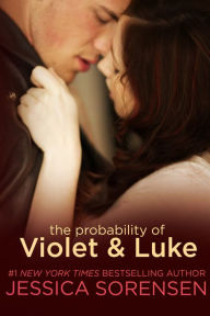 Title: The Probability of Violet and Luke (Callie and Kayden Series #4), Author: Jessica Sorensen