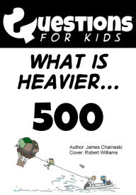 Title: Questions 4 Kids (What Is Heavier), Author: James Charneski