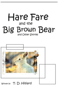 Title: Hare Fare and the Big Brown Bear, Author: T. D. Hilliard