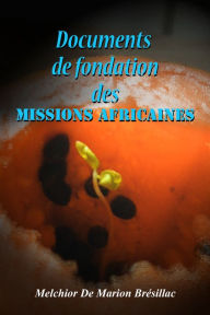 Title: Documents de fondation des Missions Africaines, Author: Melchior de Marion Brésillac