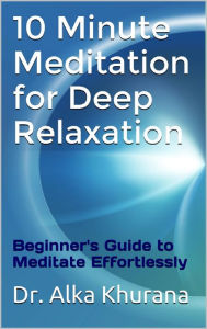 Title: 10 Minute Meditation for Deep Relaxation, Author: Alka Khurana