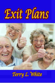 Title: Exit Plans, Author: Terry L. White