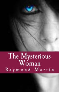 Title: The Mysterious Woman, Author: Raymond V. Martin