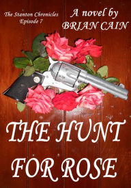 Title: The Hunt For Rose, Author: Brian Cain