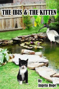 Title: The Ibis & the Kitten, Author: Angela Hope