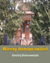 Title: Wierny domoprawitiel, Author: Dmitri Dobrovolski