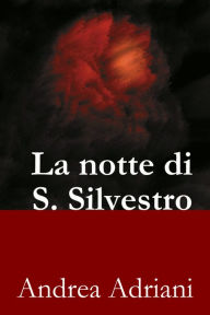 Title: La notte di S. Silvestro, Author: Andrea Adriani