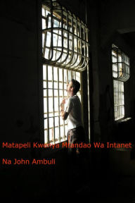 Title: Matapeli Kwenye Mtandao Wa Intanet, Author: John Ambuli