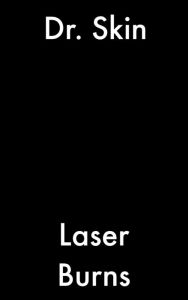 Title: Laser Burns, Author: Dr Skin