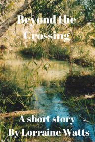 Title: Beyond the Crossing, Author: Lorraine Watts