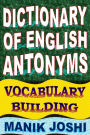 Dictionary of English Antonyms: Vocabulary Building (English Word Power, #2)