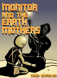 Title: Monitor and the Earth Mothers, Author: Chris Reynolds