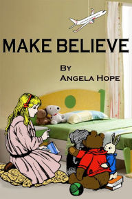 Title: Make Believe, Author: Angela Hope