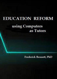 Title: Education Reform using Computers as Tutors, Author: Frederick Bennett