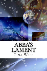 Title: Abba's Lament, Author: Tina Webb