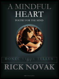 Title: A Mindful Heart: A Collection of Poems, Author: Rick Novak