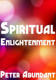 Title: Spiritual Enlightenment, Author: Peter Abundant