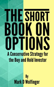 Title: The Short Book on Options, Author: Mark D Wolfinger