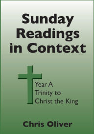 Title: Sunday Readings in Context Year A Trinity to Christ the King, Author: Chris Oliver