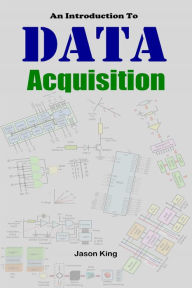 Title: An Introduction To Data Acquisition, Author: Jason King