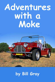 Title: Adventures with a Moke, Author: Bill Gray