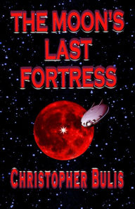 Title: The Moon's Last Fortress: The Keys To Terra: Part 1, Author: Christopher Bulis