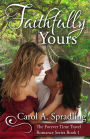 Faithfully Yours (The Forever Time Travel Romance Series, Book 1)