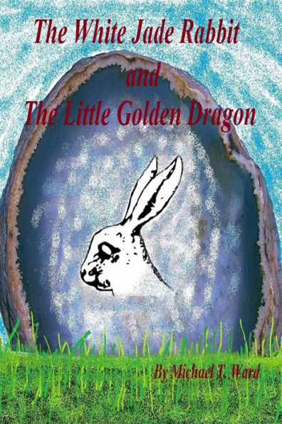 The White Jade Rabbit and The Little Golden Dragon