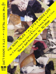 Title: The Puppy Tales -or- It's a Dog's Life -or2- How I Survive, Knowing Almost Half of My Pets Can Probably Beat Me at Chess, Author: Ross C Miller