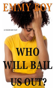 Title: Who Will Bail Us Out?, Author: Emmy Boy