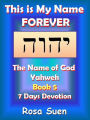 This Is My Name Forever: The Name of God Yahweh Book 5