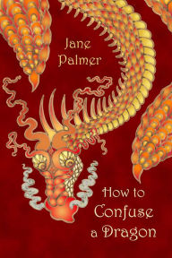 Title: How to Confuse a Dragon, Author: Jane Palmer