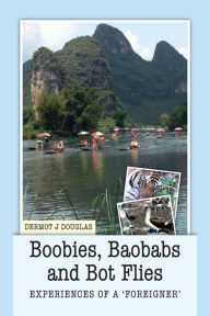 Title: Boobies, Baobabs and Bot Flies. Experiences of a 'foreigner', Author: Dermot J Douglas