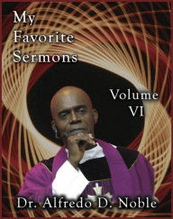 Title: My Favorite Sermon VI, Author: Alfredo Noble