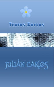 Title: Textos Zarcos, Author: Julián Carlos