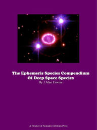 Title: The Ephemeris Species Compendium of Deep Space Species, Author: J Alan Erwine