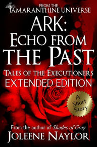 Title: Ark: Echo from the Past (Tales of the Executioners), Author: Joleene Naylor